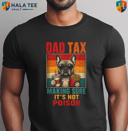 Dad Tax French Bulldog Shirt Funny Dog Dad Men Kids Graphic Tee Apparel