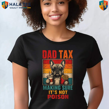 Dad Tax French Bulldog Tee Shirt Funny Dog Dad Men Kids Graphic Tee Apparel