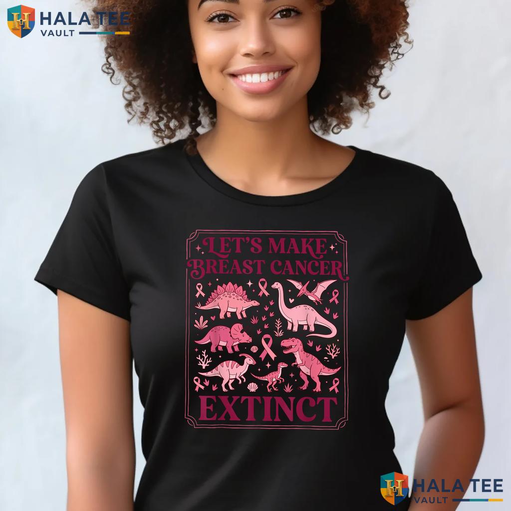 Dinosaur Awareness Pink Tee Let Make Breast Cancer Extinct Graphic