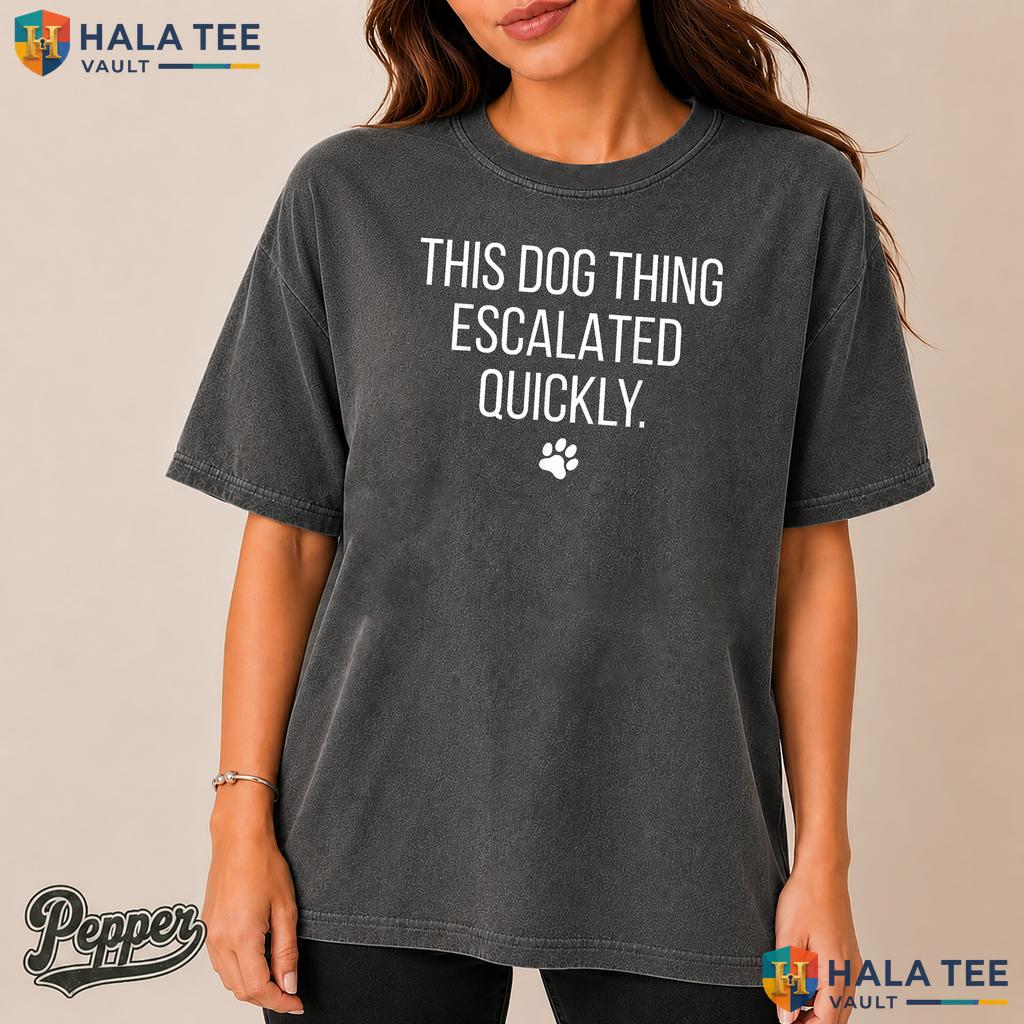 Dog Thing Escalated Retro Style T-Shirt Funny Pet Owner Humor Apparel