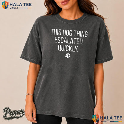 Dog Thing Escalated Retro Style T-Shirt Funny Pet Owner Humor Apparel