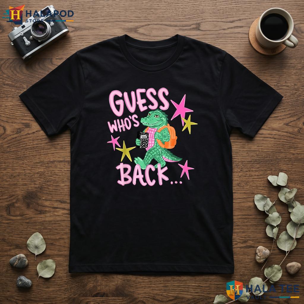 Gator Guess Whos Back Shirt Funny Teacher Back To School Classroom Top