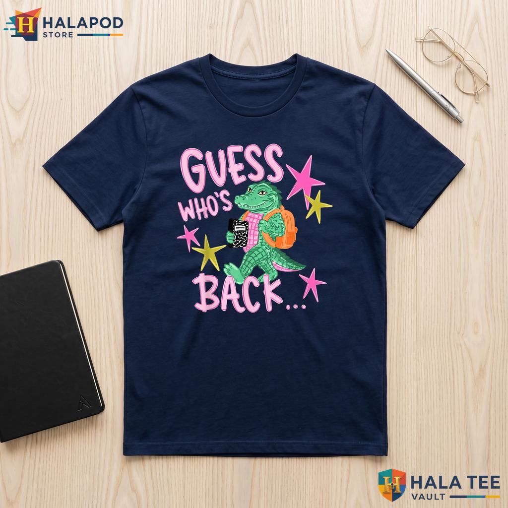 Gator Guess Whos Back Shirt Funny Teacher Back To School Classroom Top Adult