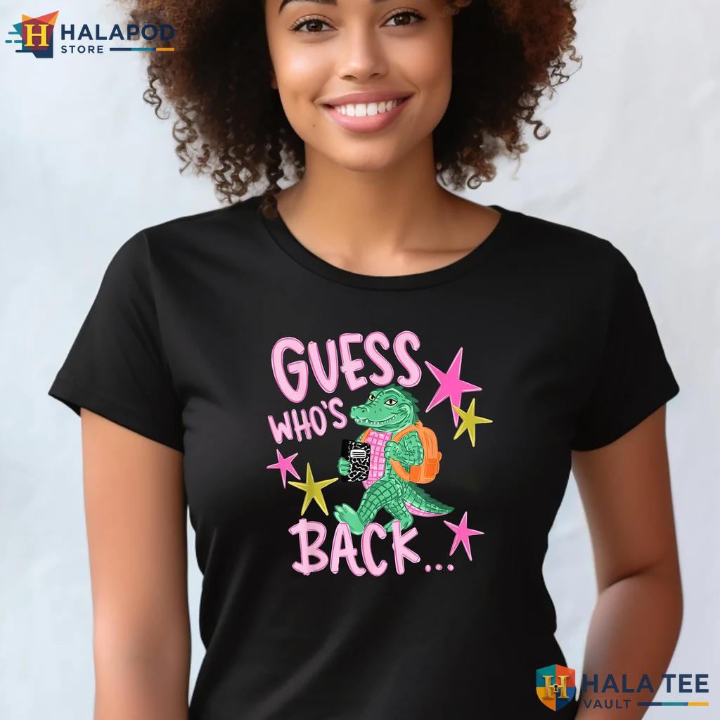 Gator Guess Whos Back Shirt Funny Teacher Back To School Classroom Top Adult