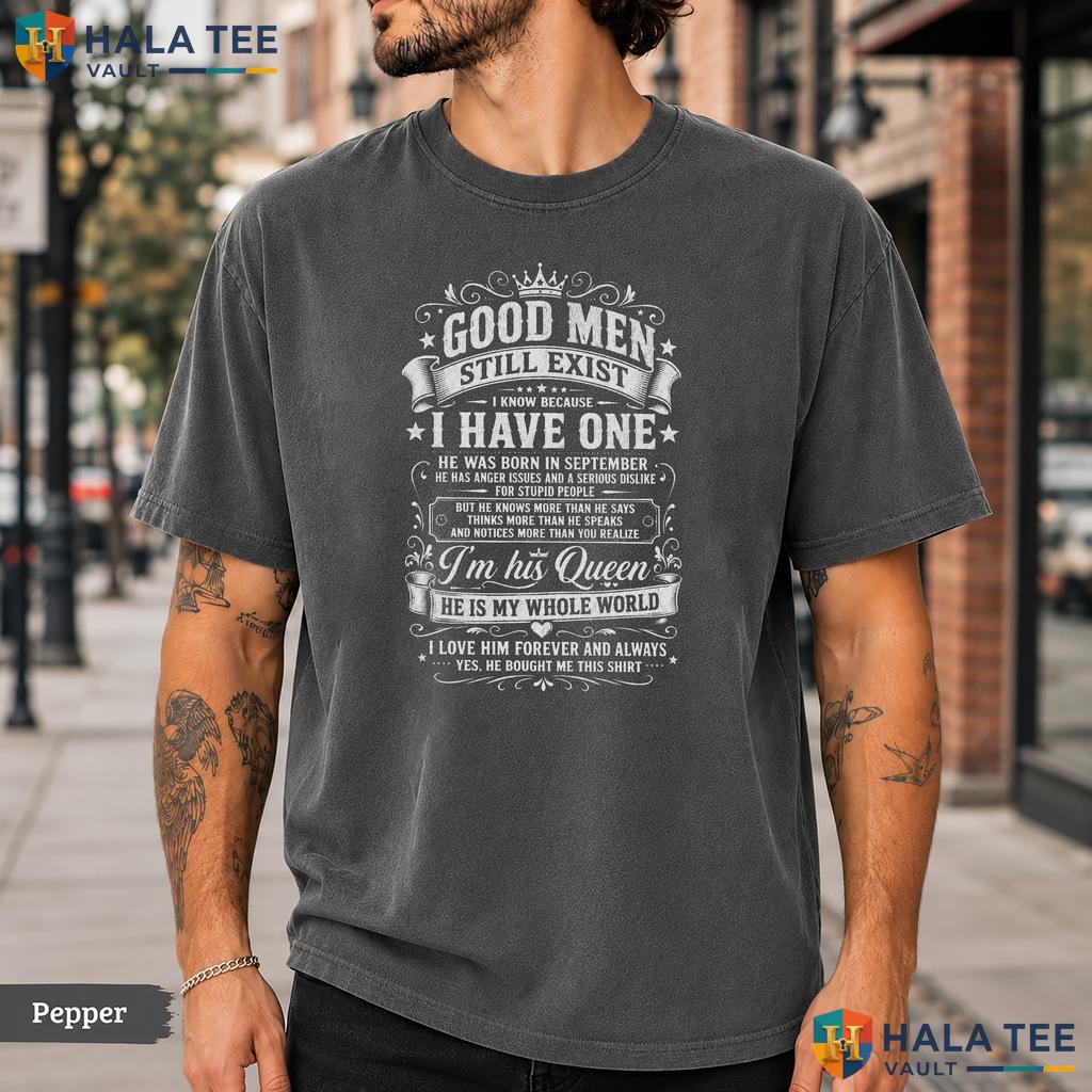 Good Men September Comfort Colors T-Shirt Still Exist He Was Born Birthday