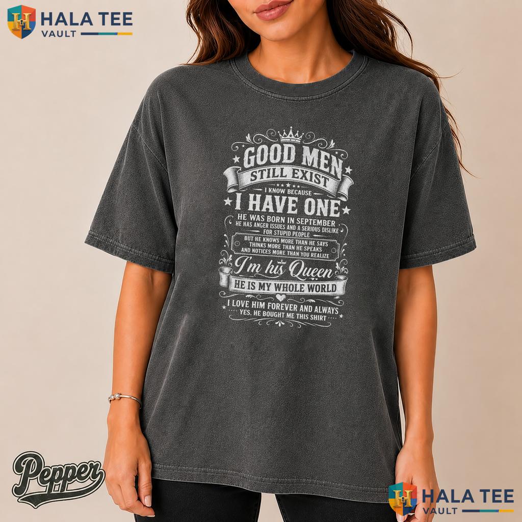 Good Men September Comfort Colors Shirt Still Exist He Was Born Birthday