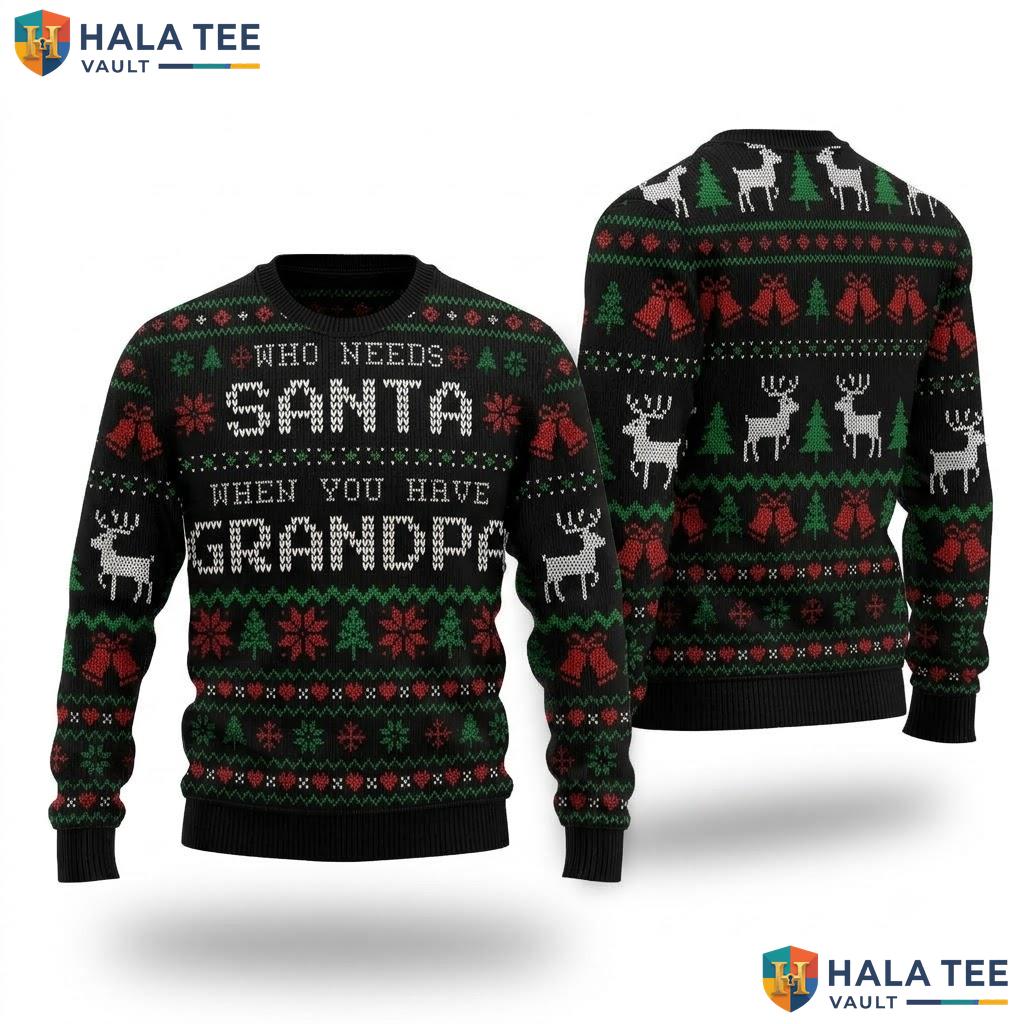 Grandpa Needs Santa Ugly Christmas Sweater Funny Family Holiday Top