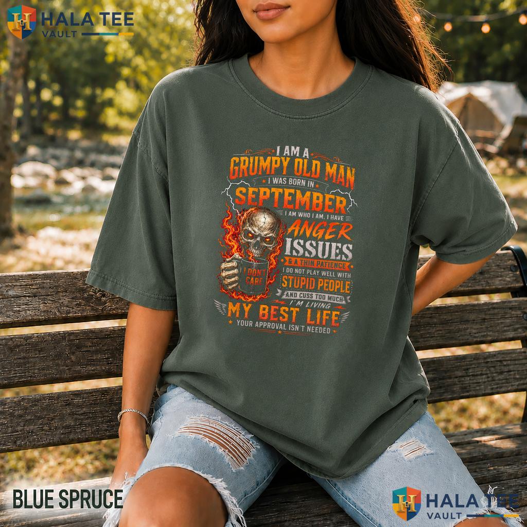Grumpy Old Man Comfort Colors T-Shirt Im Born In September Skull Birthday