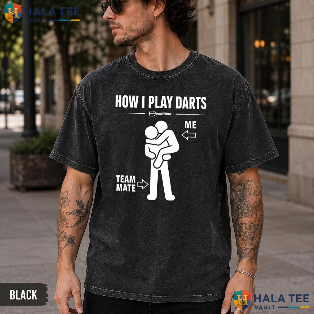 How I Play Darts Washed T-Shirt Funny Teammate Humor Graphic Lover Apparel