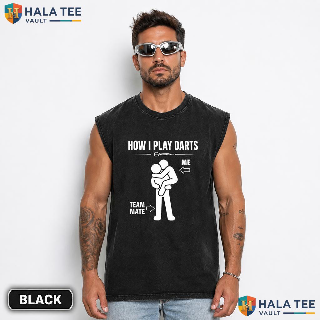 How I Play Darts Streetwear Washed T-Shirt Funny Teammate Humor Graphic Lover Apparel
