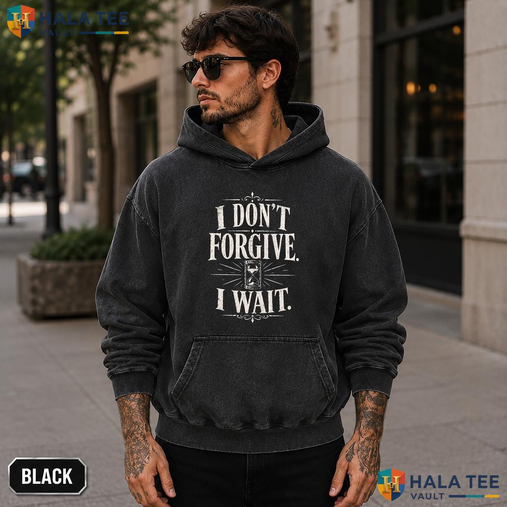 I Dont Forgive Acid Washed T-Shirt I Wait Hourglass Distressed Quote Graphic
