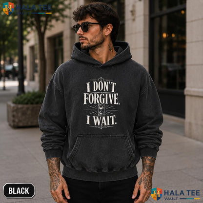 I Dont Forgive Acid Washed T-Shirt I Wait Hourglass Distressed Quote Graphic
