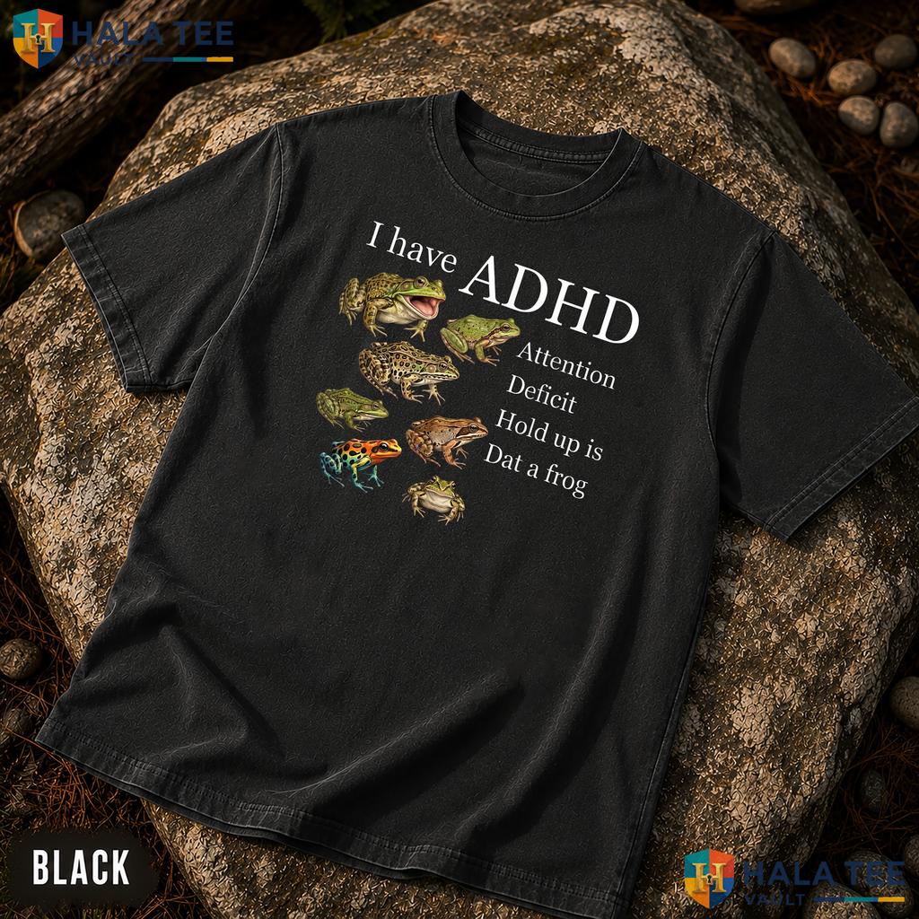 I Have ADHD Frog Comfort Colors T-Shirt Funny Nature Forest Animal Apparel