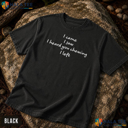 I Heard You Chewing Garment-Dyed T-Shirt Funny Misophonia Humor Apparel