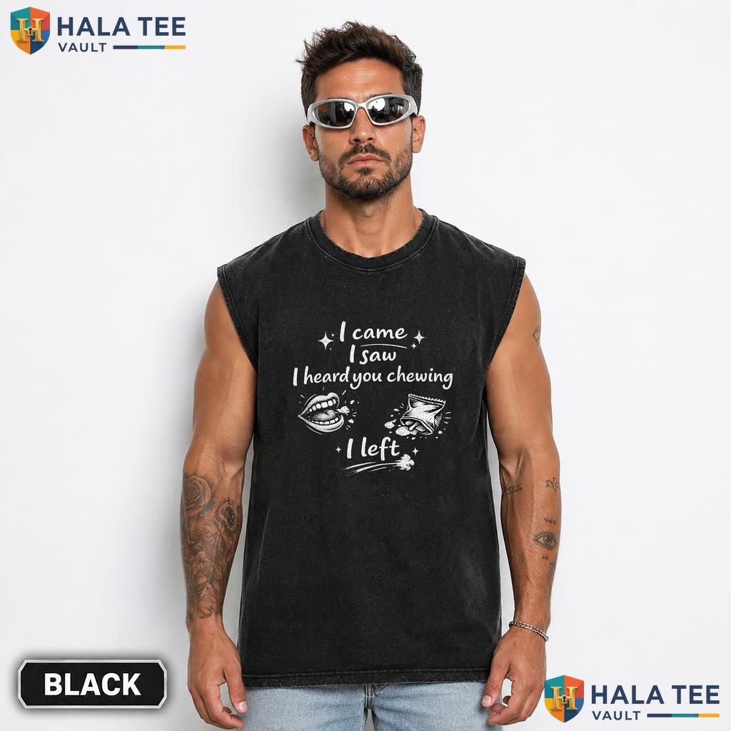 I Heard You Chewing Washed T-Shirt Funny Sarcastic Humor Graphic Apparel Vintage Wash Shirt