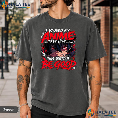 I Paused My Anime Comfort Colors T-Shirt Funny Manga Lover Graphic Apparel