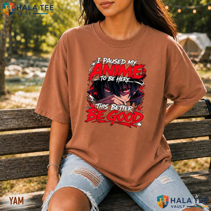 I Paused My Anime Comfort Colors Shirt Funny Manga Lover Graphic Apparel