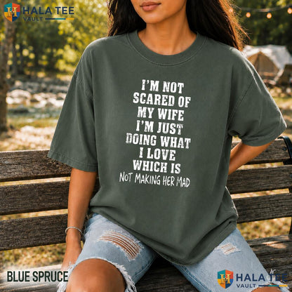 Im Not Scared Of My Wife Comfort Colors Shirt Retro Husband Humor Apparel