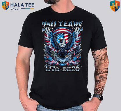 Independence 250 Years Anniversary Tee Shirt 2026 Fourth Of July Patriotic