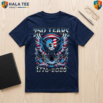Independence 250 Years Anniversary TShirt 2026 Fourth Of July Patriotic