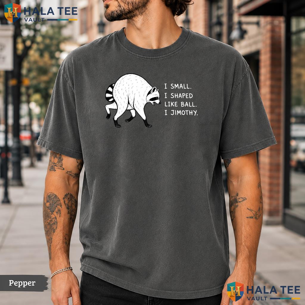 Jimothy Shaped Like Ball Comfort Colors T-Shirt Funny Raccoon Meme Apparel