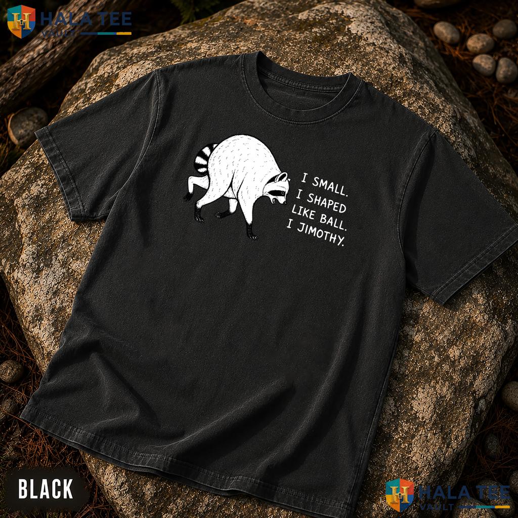 Jimothy Shaped Like Ball Garment-Dyed T-Shirt Funny Raccoon Meme Apparel