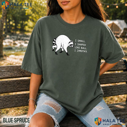 Jimothy Shaped Like Ball Comfort Colors Shirt Funny Raccoon Meme Apparel