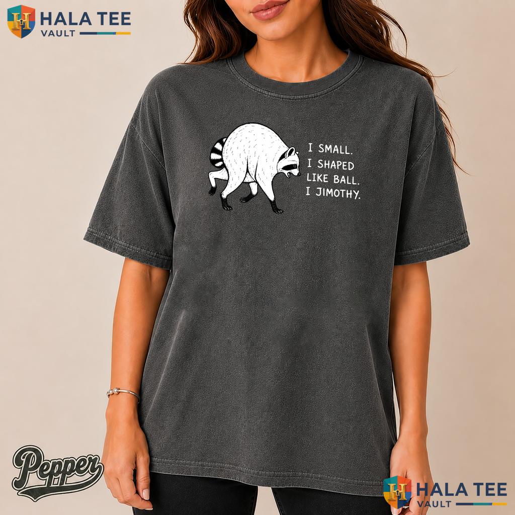 Jimothy Shaped Like Ball Retro Style T-Shirt Funny Raccoon Meme Apparel