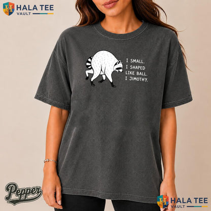 Jimothy Shaped Like Ball Retro Style T-Shirt Funny Raccoon Meme Apparel