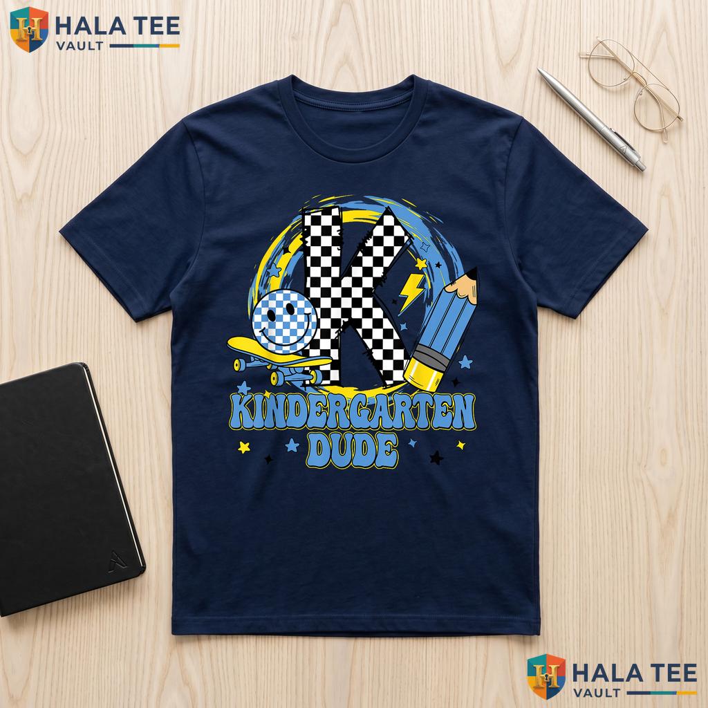 Kindergarten Dude First Day Shirt Funny School Student Kid Boys Top Adult