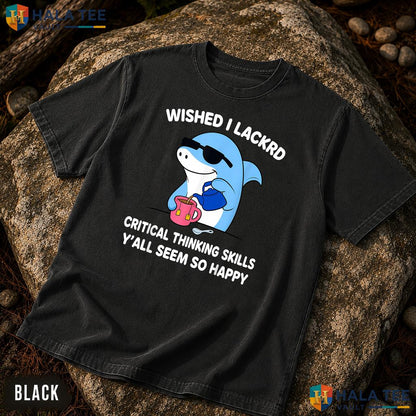 Lacked Critical Thinking Garment-Dyed T-Shirt Funny Sarcastic Humor Top