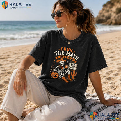 Math Aint Mathin Heavyweight Washed Shirt Funny Teacher Halloween Graphic Apparel