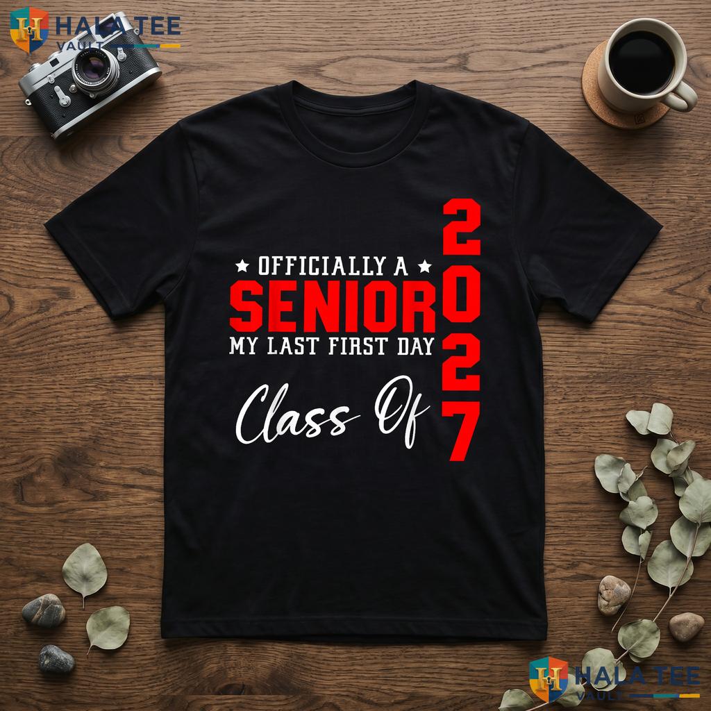 My Last First Day Senior 2027 Shirt Senior Year Class Graduation Top
