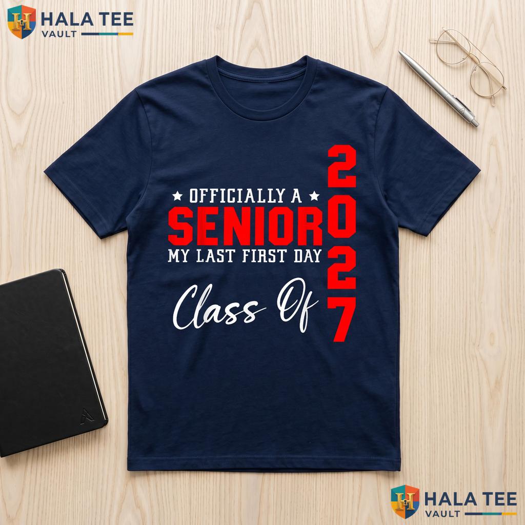 My Last First Day Senior 2027 Shirt Senior Year Class Graduation Top Adult