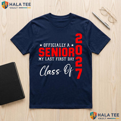 My Last First Day Senior 2027 Shirt Senior Year Class Graduation Top Adult