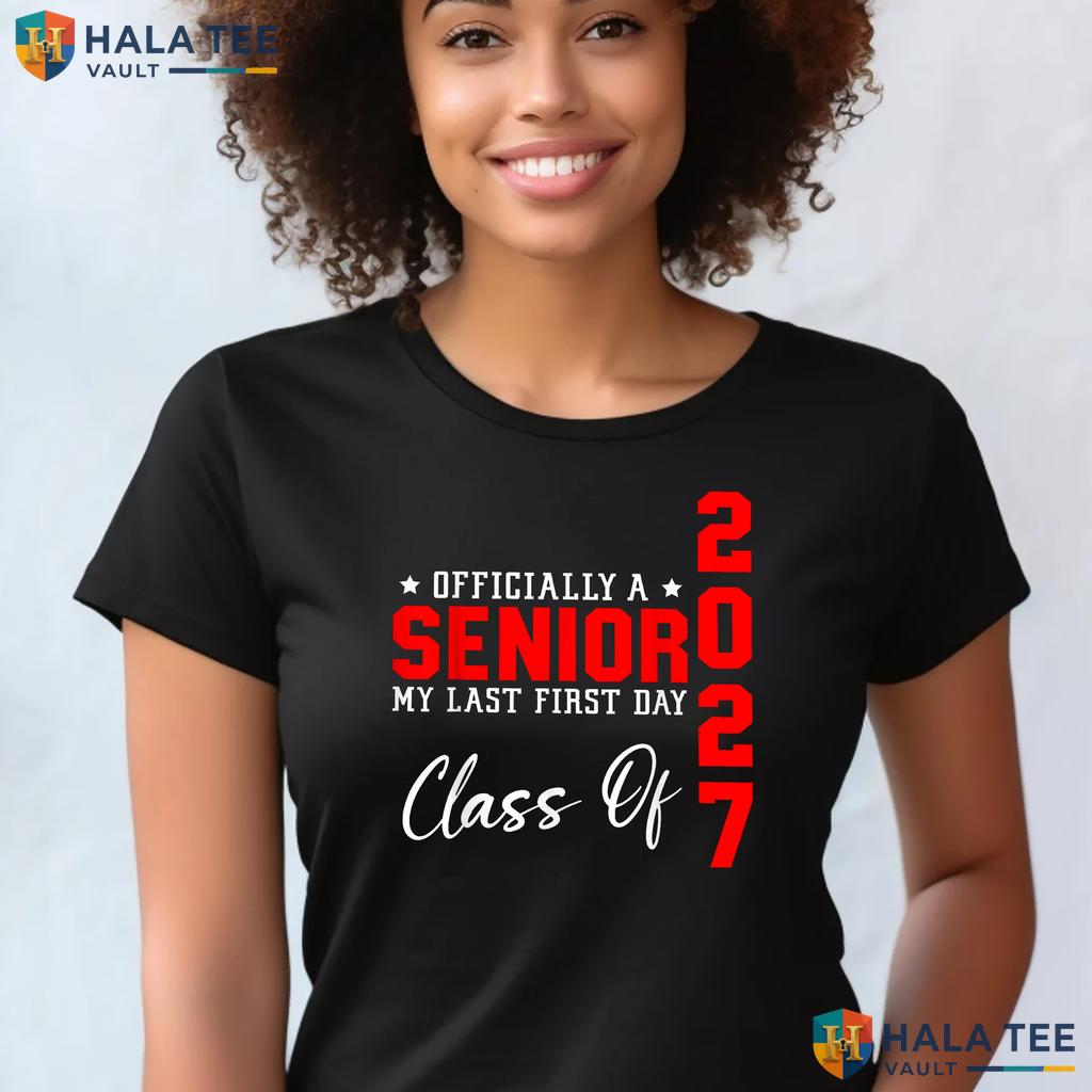 My Last First Day Senior 2027 Shirt Senior Year Class Graduation Top Adult