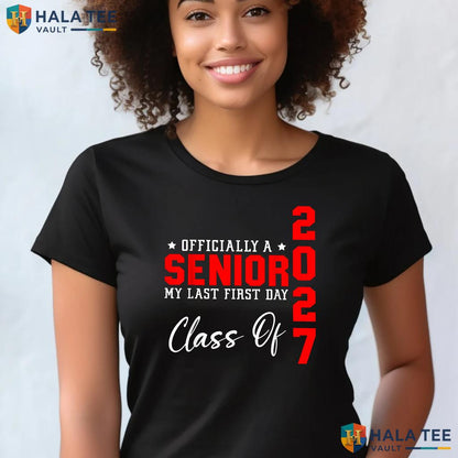 My Last First Day Senior 2027 Shirt Senior Year Class Graduation Top Adult