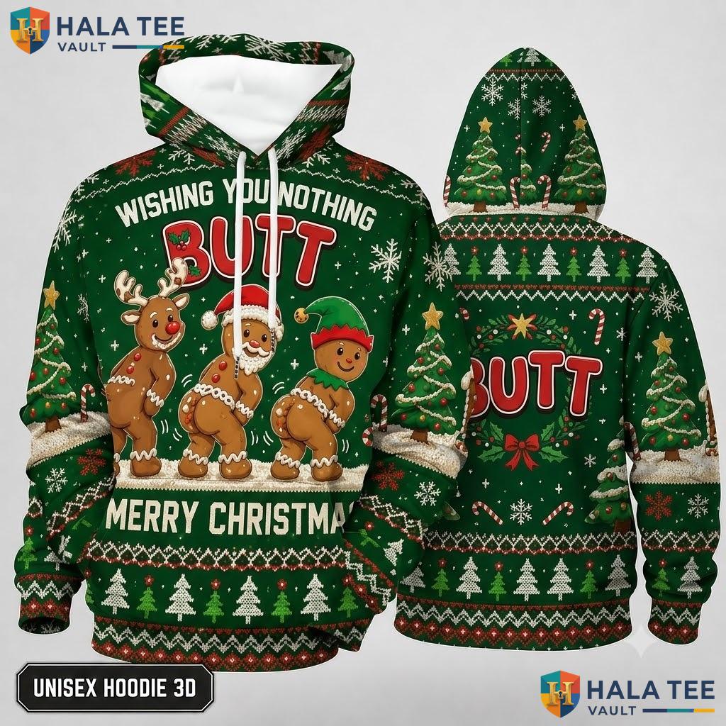 Nothing Butt Merry Gingerbread Xmas 3D Hoodie Humorous Holiday Top