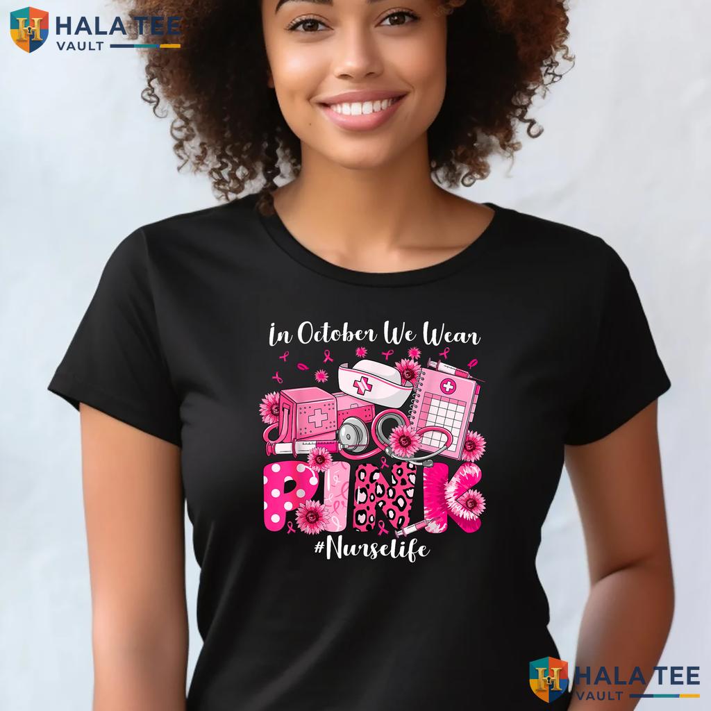 Nurse Life Ribbon Breast Shirt October We Pink Nursing Cancer Top