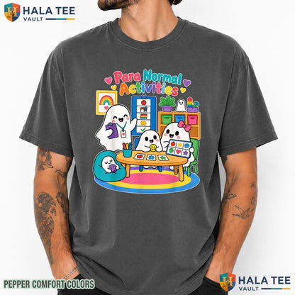Para Normal Activities Teacher Comfort Colors T-Shirt Ghost Halloween