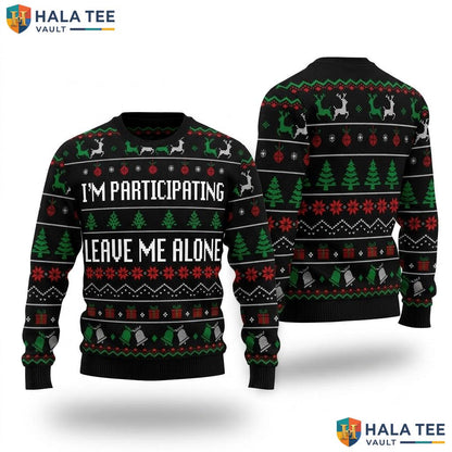 Participating Leave Me Alone Christmas Sweater Funny Ugly Holiday