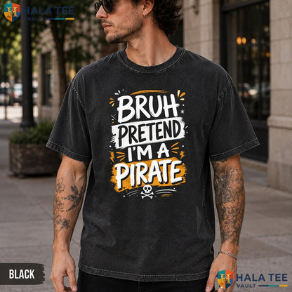 Pretend Im Pirate Washed T-Shirt Funny Matching Halloween Costume Apparel