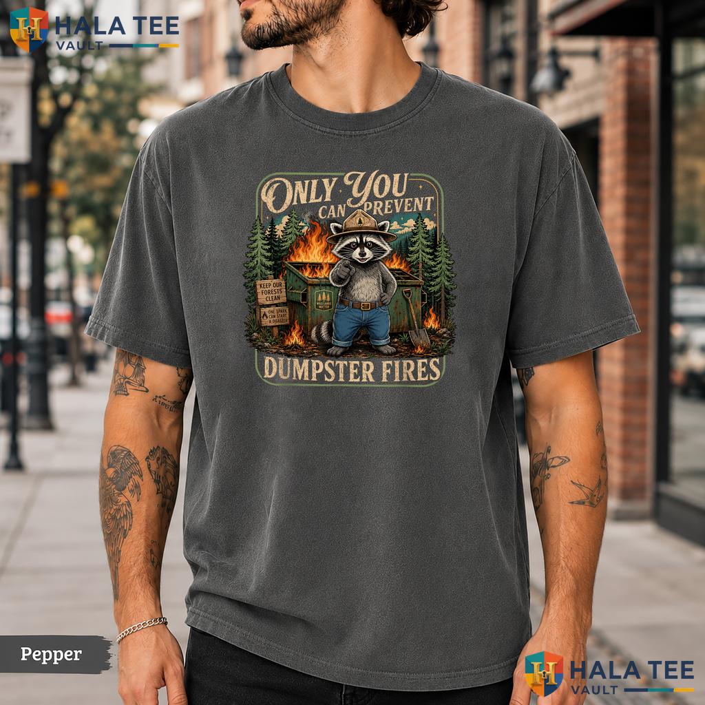 Prevent Dumpster Fires Comfort Colors T-Shirt Sarcastic Office Meme Apparel