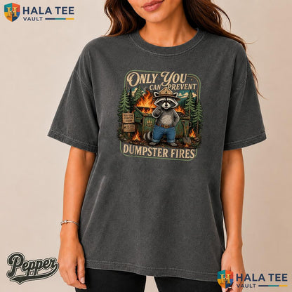Prevent Dumpster Fires Comfort Colors Shirt Sarcastic Office Meme Apparel