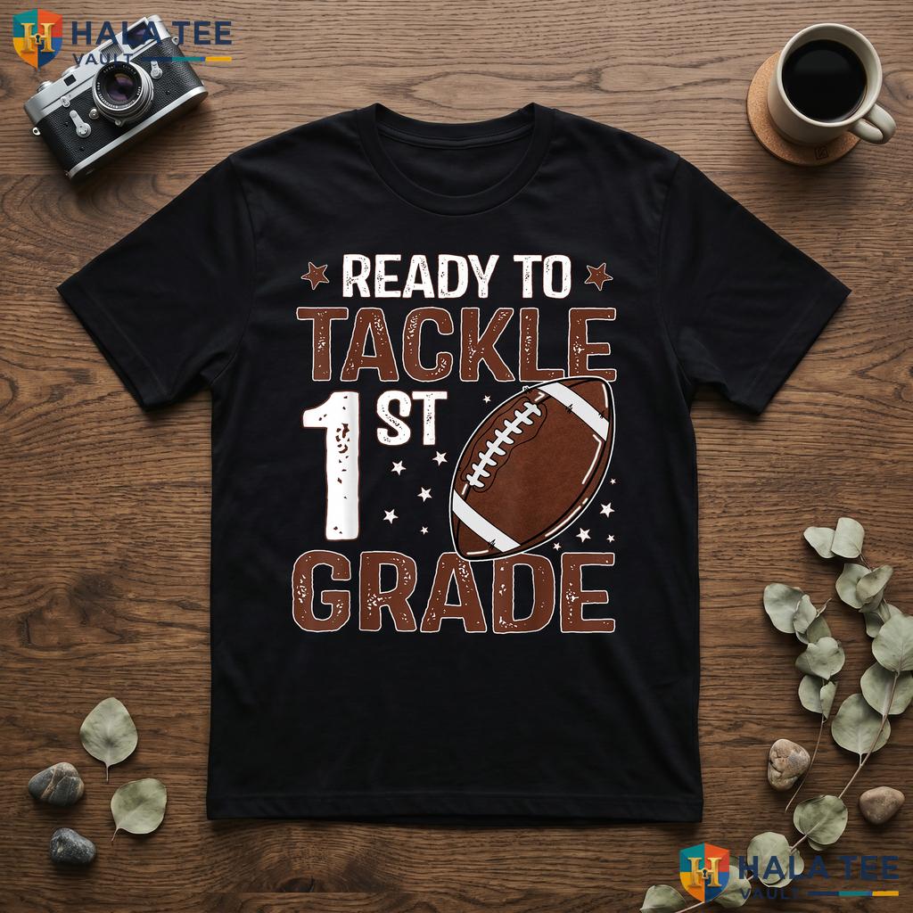 Ready To Tackle 1st Grade Shirt Football Boys First Day School Top