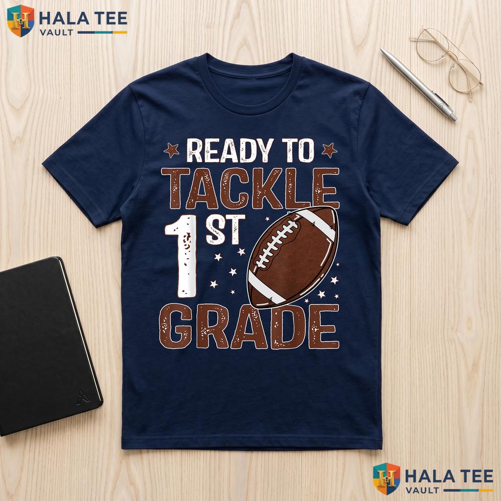 Ready To Tackle 1st Grade Shirt Football Boys First Day School Top Adult