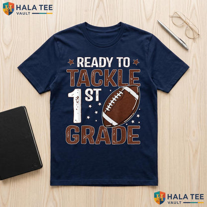 Ready To Tackle 1st Grade Shirt Football Boys First Day School Top Adult