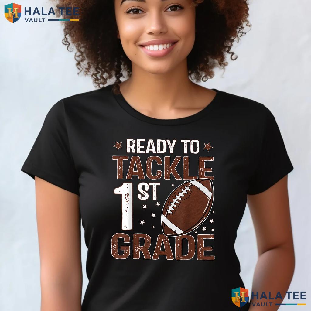 Ready To Tackle 1st Grade Shirt Football Boys First Day School Top Adult