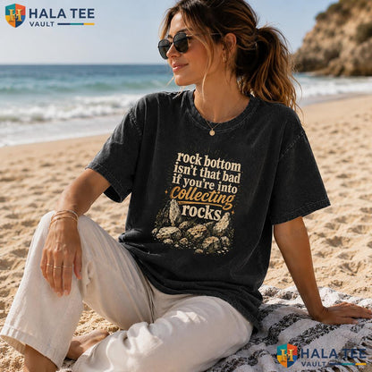 Rock Bottom Isnt Heavyweight Washed Shirt That Bad Funny Collector Graphic Apparel