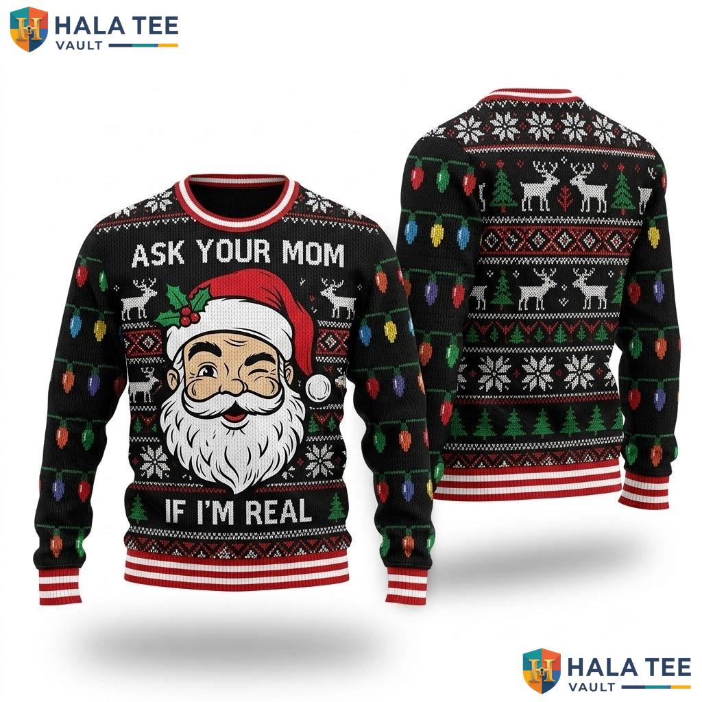 Santa Ask Mom Im Real Christmas Sweater Funny Quirky Xmas Graphic Top